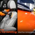 Interior vs Exterior Car Detailing: What Your Vehicle Really Needs