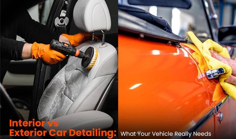 Interior vs Exterior Car Detailing: What Your Vehicle Really Needs